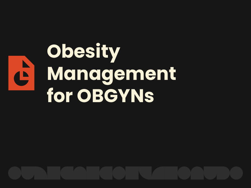Clinical Queries: Expert Insights to Improve Obesity Management During Reproductive Years