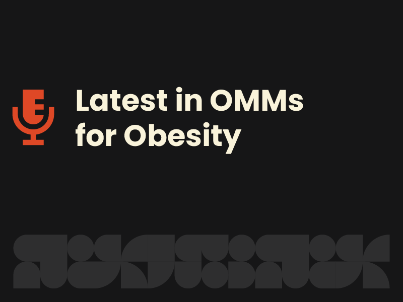The Latest in Obesity Care: Integrating Novel OMMs in Your Practice to Enhance Patient Outcomes